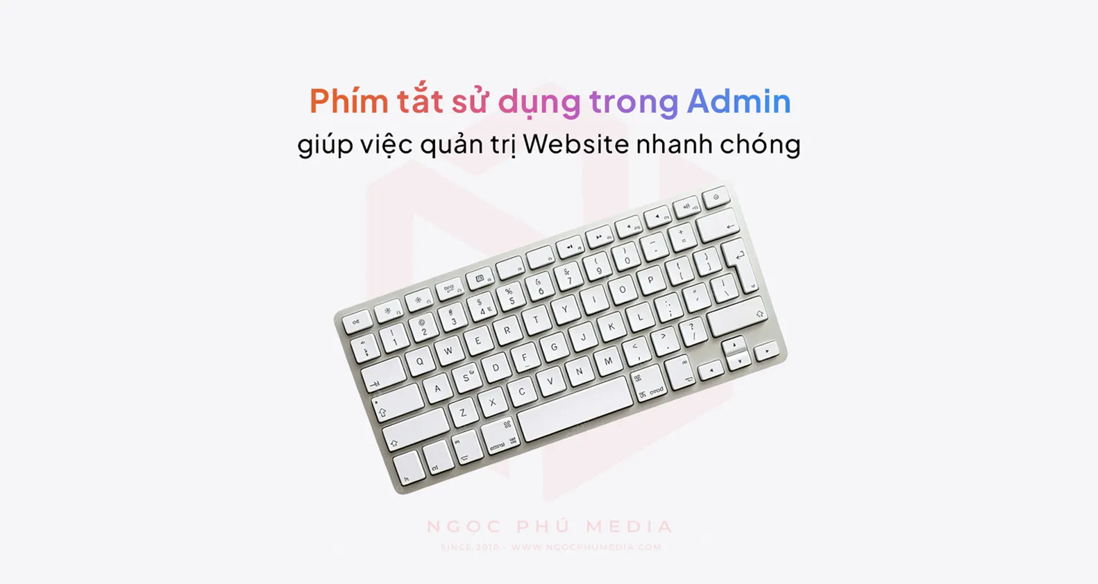 Phím tắt quản lý website của Ngọc Phú Media